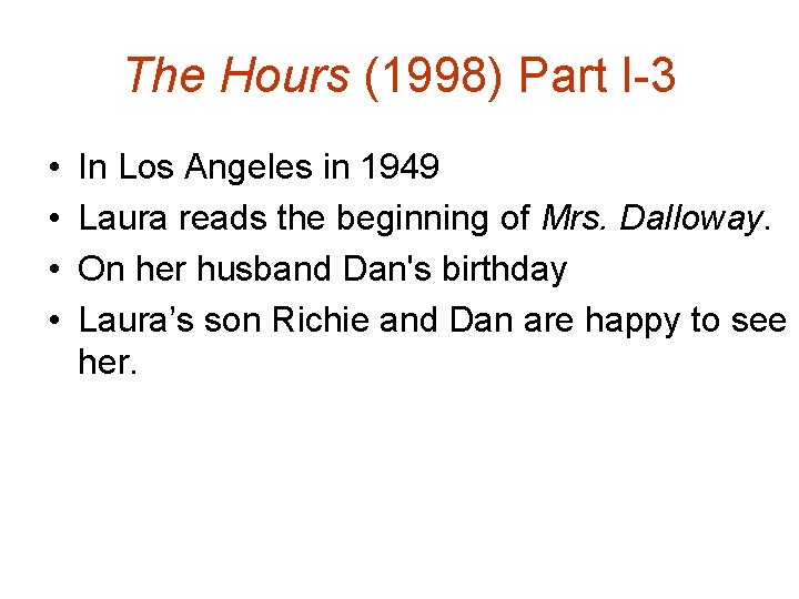 The Hours (1998) Part I-3 • • In Los Angeles in 1949 Laura reads