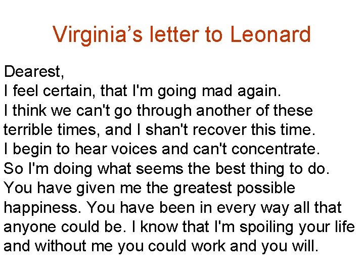 Virginia’s letter to Leonard Dearest, I feel certain, that I'm going mad again. I