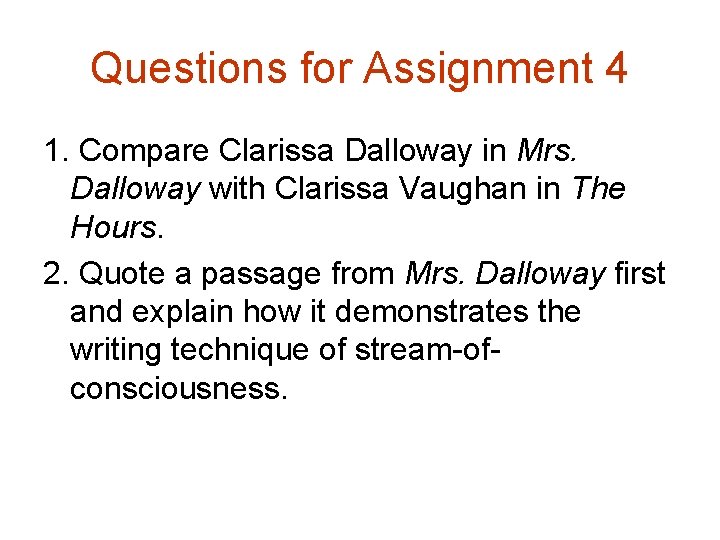 Questions for Assignment 4 1. Compare Clarissa Dalloway in Mrs. Dalloway with Clarissa Vaughan