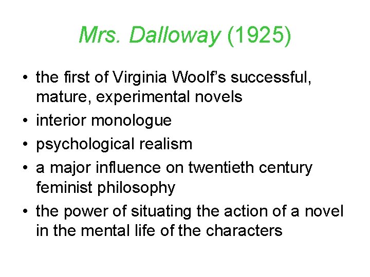 Mrs. Dalloway (1925) • the first of Virginia Woolf’s successful, mature, experimental novels •