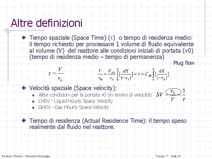 Altre definizioni Tempo spaziale (Space Time) ( ) o tempo di residenza medio: il