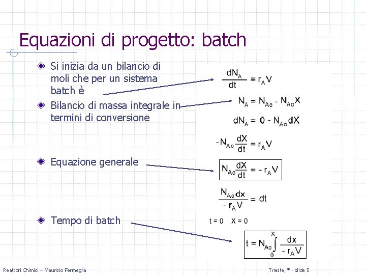 Equazioni di progetto: batch Si inizia da un bilancio di moli che per un