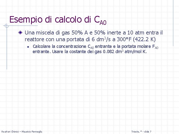 Esempio di calcolo di CA 0 Una miscela di gas 50% A e 50%