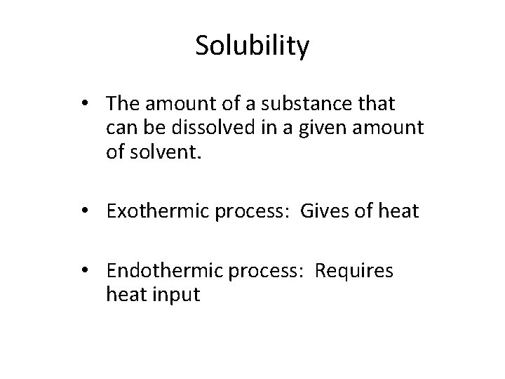 Solubility • The amount of a substance that can be dissolved in a given