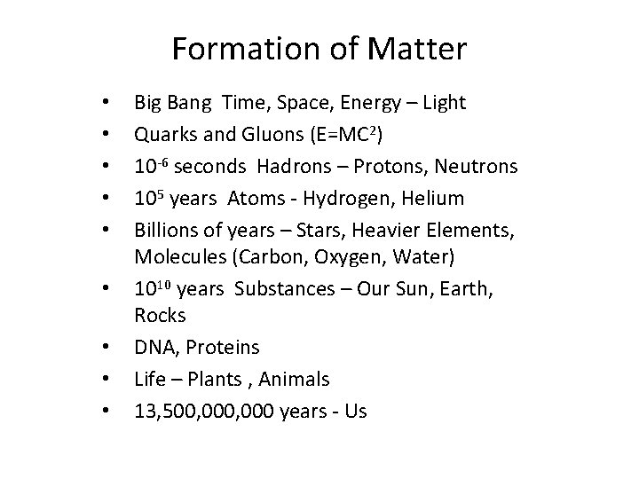 Formation of Matter • • • Big Bang Time, Space, Energy – Light Quarks