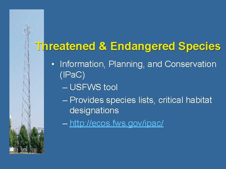 Threatened & Endangered Species • Information, Planning, and Conservation (IPa. C) – USFWS tool