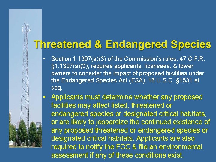 Threatened & Endangered Species • Section 1. 1307(a)(3) of the Commission’s rules, 47 C.