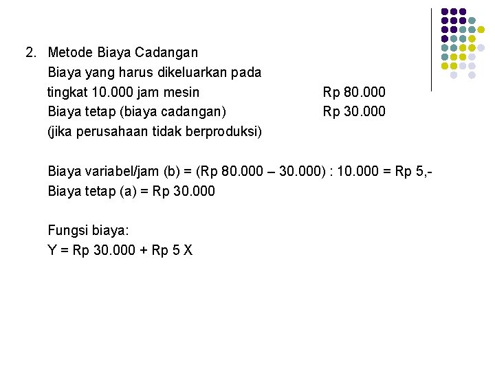 2. Metode Biaya Cadangan Biaya yang harus dikeluarkan pada tingkat 10. 000 jam mesin