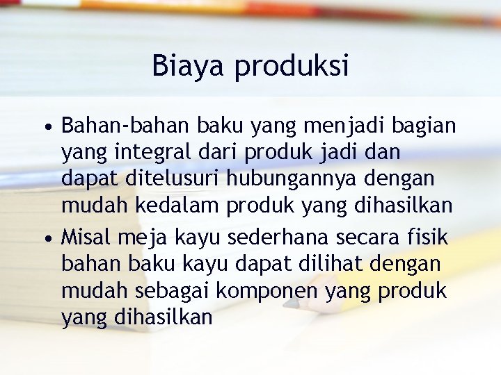 Biaya produksi • Bahan-bahan baku yang menjadi bagian yang integral dari produk jadi dan