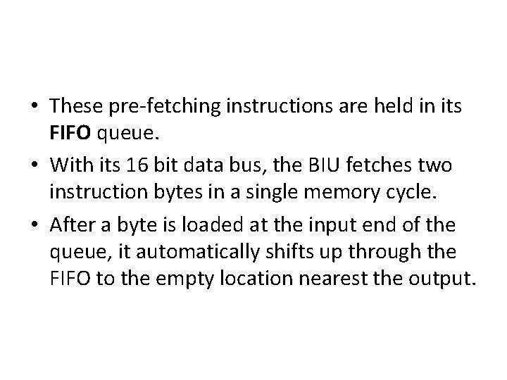 • These pre-fetching instructions are held in its FIFO queue. • With its • These pre-fetching instructions are held in its FIFO queue. • With its