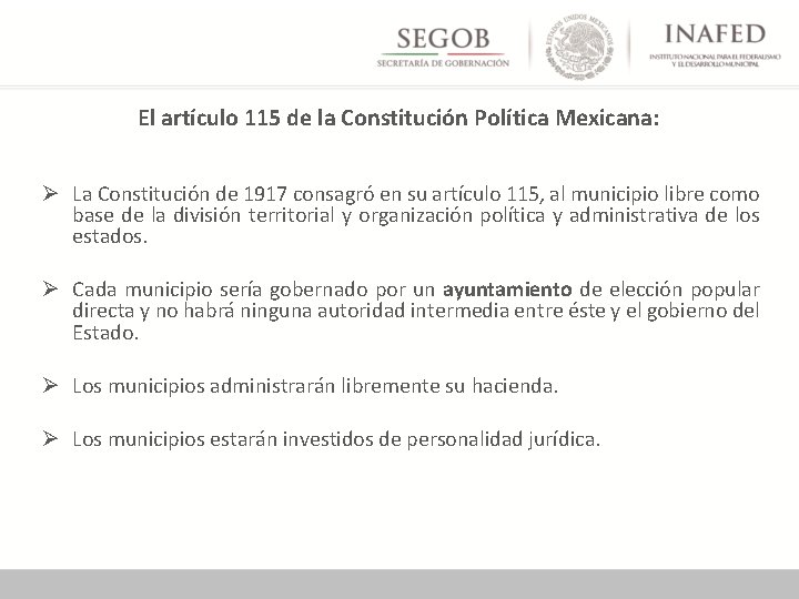 El artículo 115 de la Constitución Política Mexicana: Ø La Constitución de 1917 consagró