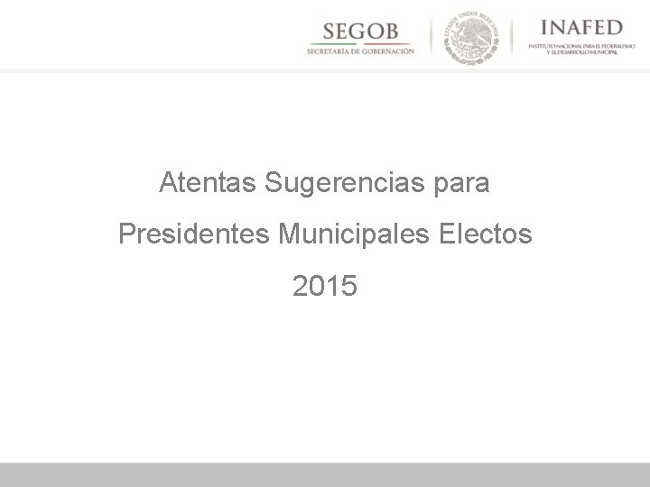 Atentas Sugerencias para Presidentes Municipales Electos 2015 