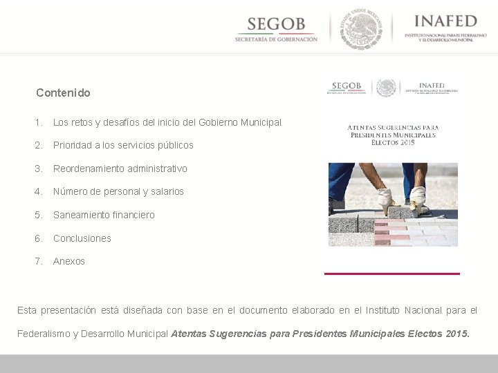 Contenido 1. Los retos y desafíos del inicio del Gobierno Municipal 2. Prioridad a