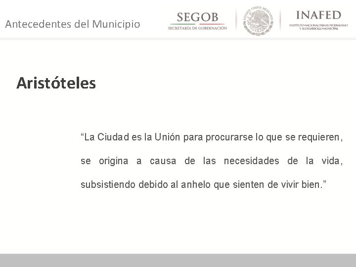 Antecedentes del Municipio Aristóteles “La Ciudad es la Unión para procurarse lo que se