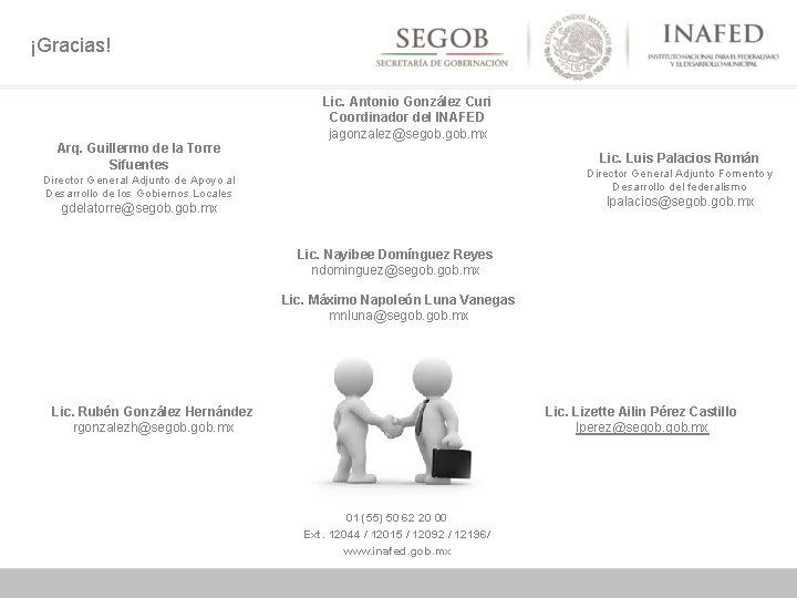 ¡Gracias! Lic. Antonio González Curi Coordinador del INAFED jagonzalez@segob. mx Arq. Guillermo de la