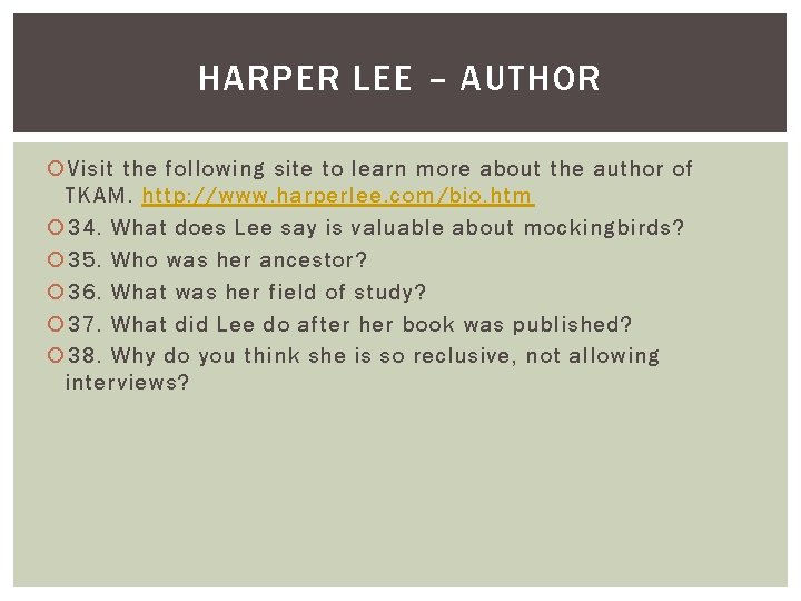 HARPER LEE – AUTHOR Visit the following site to learn more about the author