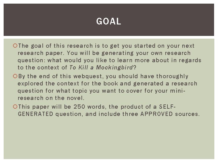 GOAL The goal of this research is to get you started on your next