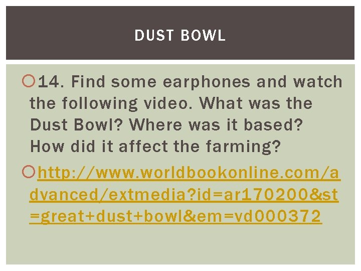 DUST BOWL 14. Find some earphones and watch the following video. What was the