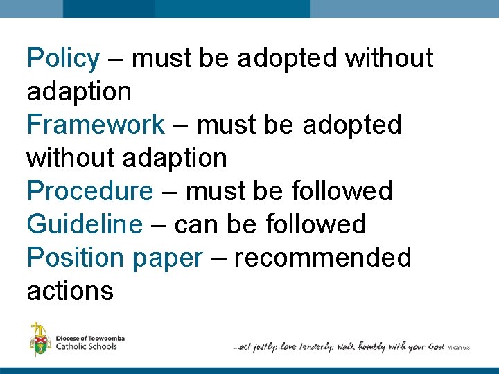 Policy – must be adopted without adaption Framework – must be adopted without adaption
