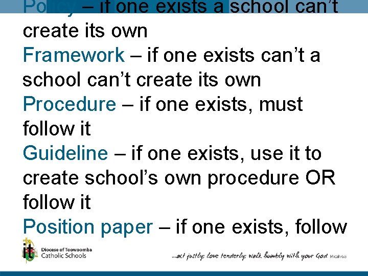 Policy – if one exists a school can’t create its own Framework – if