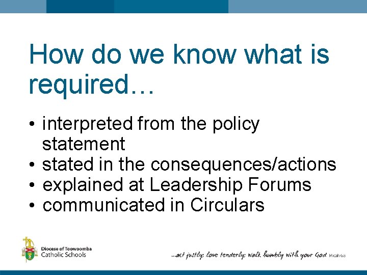 How do we know what is required… • interpreted from the policy statement •