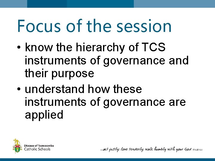 Focus of the session • know the hierarchy of TCS instruments of governance and