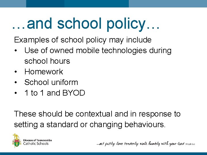 …and school policy… Examples of school policy may include • Use of owned mobile