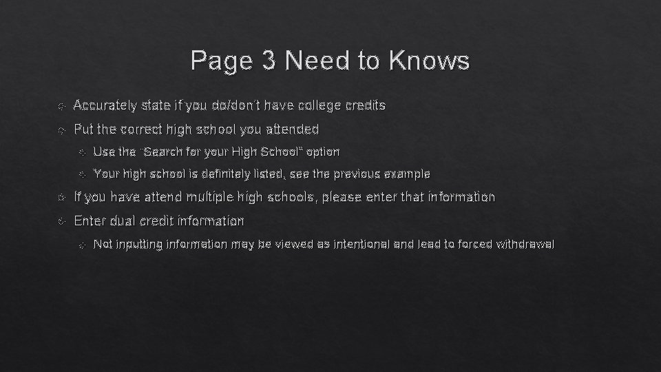 Page 3 Need to Knows Accurately state if you do/don’t have college credits Put