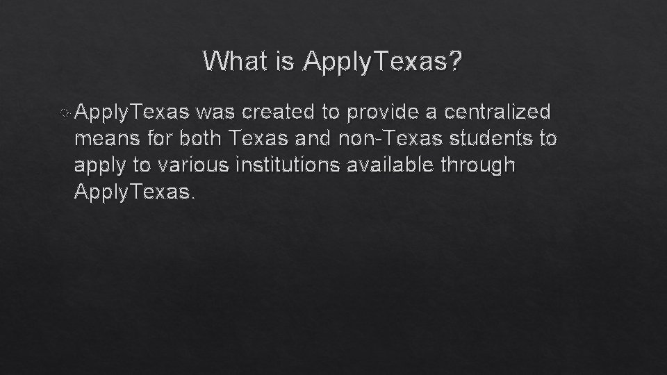 What is Apply. Texas? Apply. Texas was created to provide a centralized means for