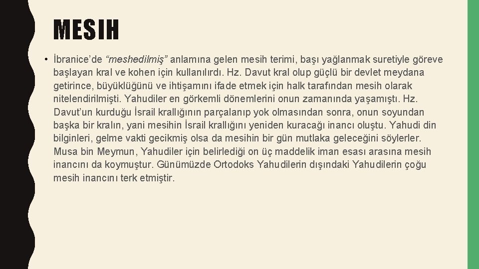 MESIH • İbranice’de “meshedilmiş” anlamına gelen mesih terimi, başı yağlanmak suretiyle göreve başlayan kral