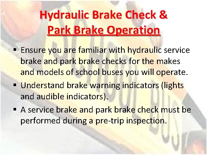 Hydraulic Brake Check & Park Brake Operation § Ensure you are familiar with hydraulic