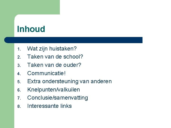 Inhoud 1. 2. 3. 4. 5. 6. 7. 8. Wat zijn huistaken? Taken van