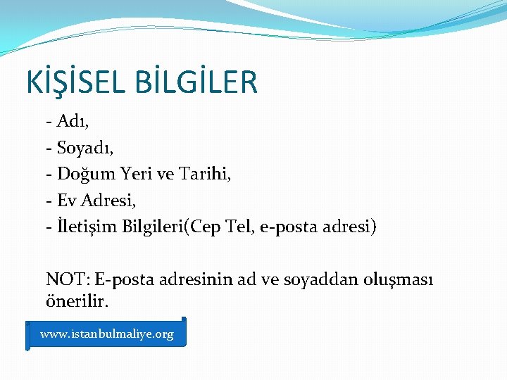 KİŞİSEL BİLGİLER - Adı, - Soyadı, - Doğum Yeri ve Tarihi, - Ev Adresi,