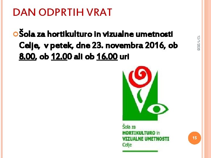 DAN ODPRTIH VRAT Celje, v petek, dne 23. novembra 2016, ob 8. 00, ob