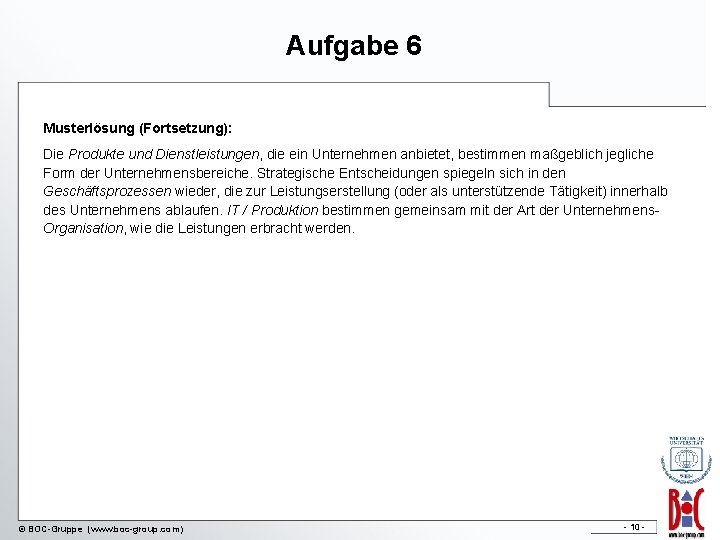 Aufgabe 6 Musterlösung (Fortsetzung): Die Produkte und Dienstleistungen, die ein Unternehmen anbietet, bestimmen maßgeblich