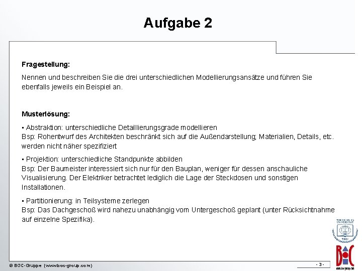 Aufgabe 2 Fragestellung: Nennen und beschreiben Sie drei unterschiedlichen Modellierungsansätze und führen Sie ebenfalls