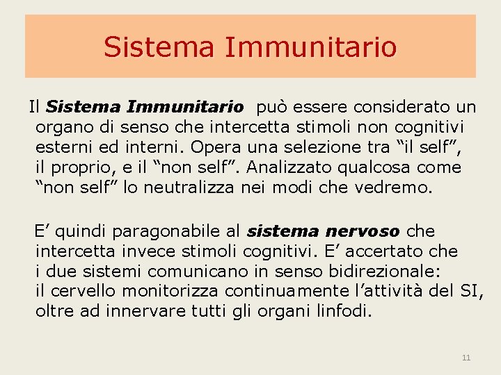 Sistema Immunitario Il Sistema Immunitario può essere considerato un organo di senso che intercetta