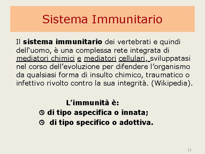 Sistema Immunitario Il sistema immunitario dei vertebrati e quindi dell‘uomo, è una complessa rete