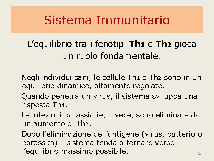 Sistema Immunitario L’equilibrio tra i fenotipi Th 1 e Th 2 gioca un ruolo