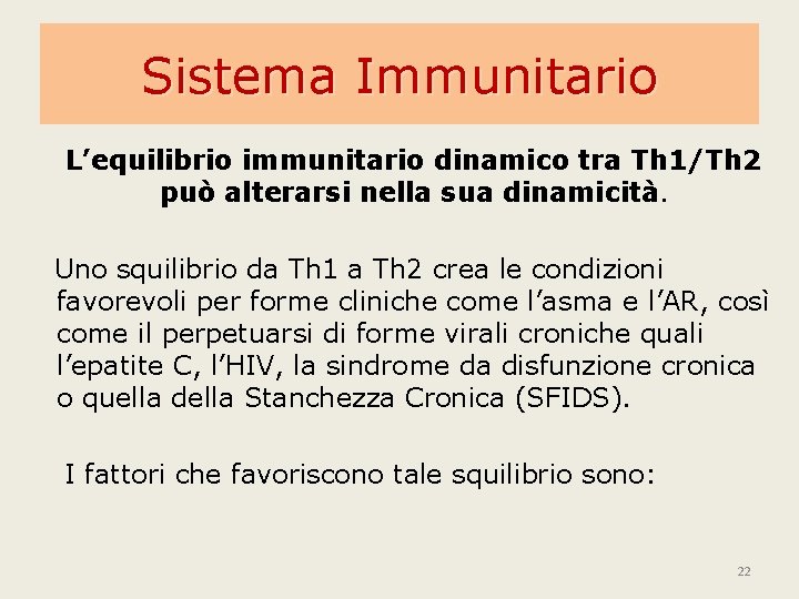 Sistema Immunitario L’equilibrio immunitario dinamico tra Th 1/Th 2 può alterarsi nella sua dinamicità.