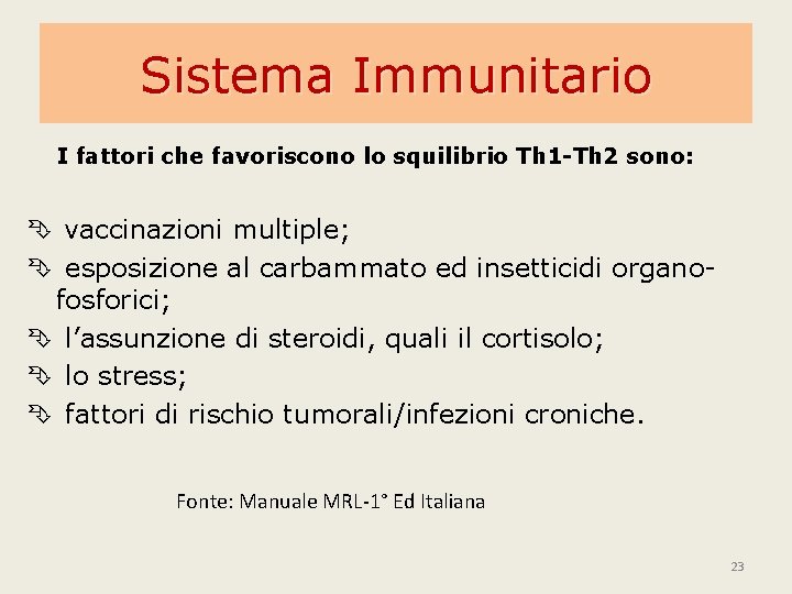 Sistema Immunitario I fattori che favoriscono lo squilibrio Th 1 -Th 2 sono: vaccinazioni