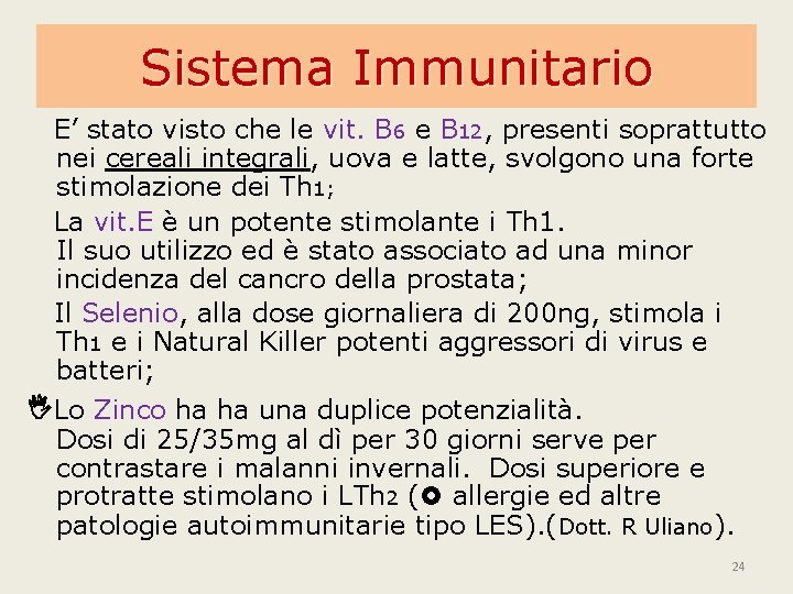 Sistema Immunitario E’ stato visto che le vit. B 6 e B 12, presenti