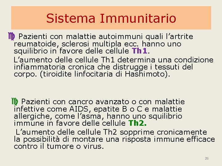 Sistema Immunitario Pazienti con malattie autoimmuni quali l’artrite reumatoide, sclerosi multipla ecc. hanno uno