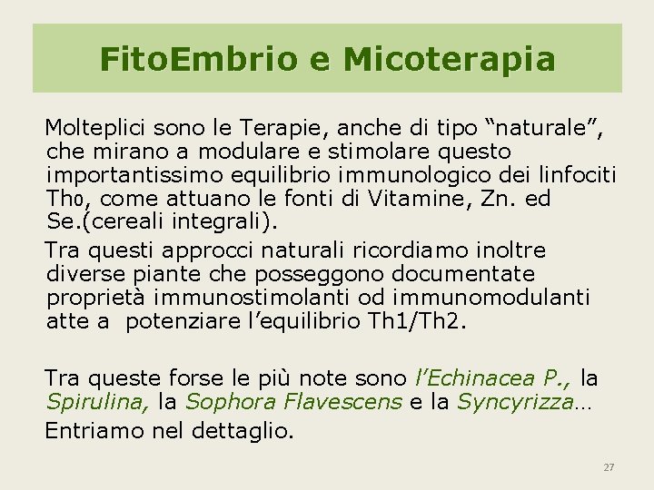 Fito. Embrio e Micoterapia Molteplici sono le Terapie, anche di tipo “naturale”, che mirano