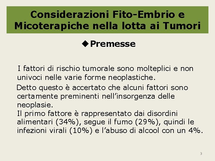 Considerazioni Fito-Embrio e Micoterapiche nella lotta ai Tumori Premesse I fattori di rischio tumorale