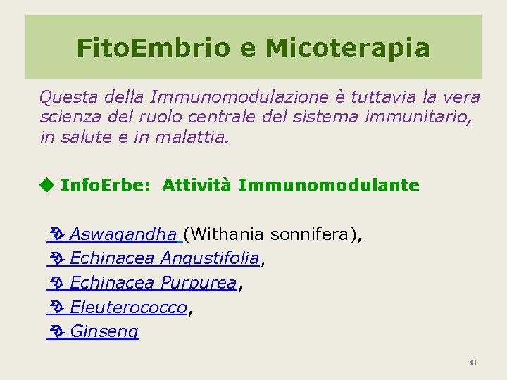 Fito. Embrio e Micoterapia Questa della Immunomodulazione è tuttavia la vera scienza del ruolo