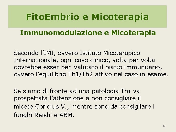 Fito. Embrio e Micoterapia Immunomodulazione e Micoterapia Secondo l’IMI, ovvero Istituto Micoterapico Internazionale, ogni