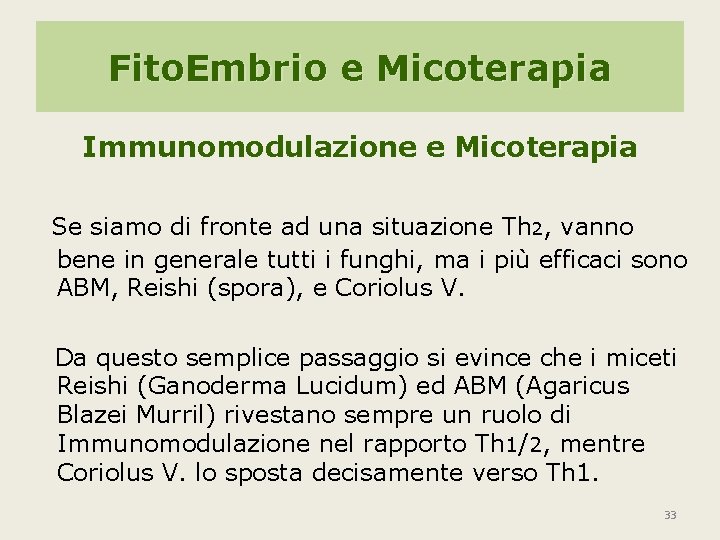 Fito. Embrio e Micoterapia Immunomodulazione e Micoterapia Se siamo di fronte ad una situazione