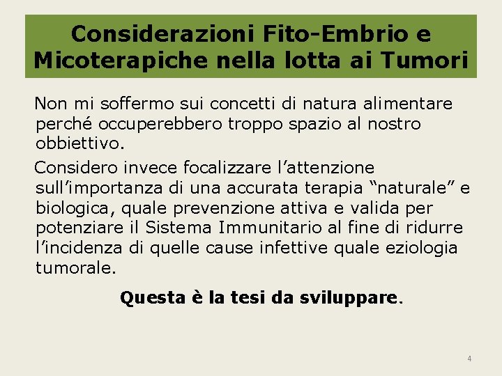 Considerazioni Fito-Embrio e Micoterapiche nella lotta ai Tumori Non mi soffermo sui concetti di