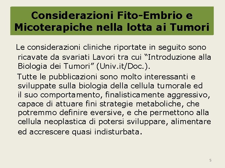 Considerazioni Fito-Embrio e Considerazioni Fito-Embrio e Micoterapiche nella lotta ai Tumori Le considerazioni cliniche